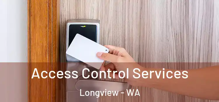 Access Control Services Longview - WA