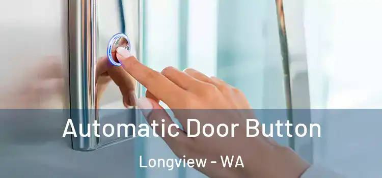 Automatic Door Button Longview - WA