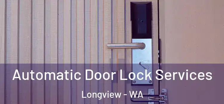 Automatic Door Lock Services Longview - WA