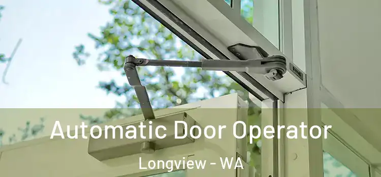 Automatic Door Operator Longview - WA