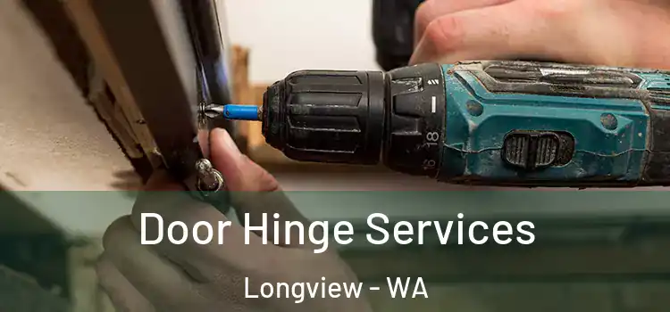 Door Hinge Services Longview - WA