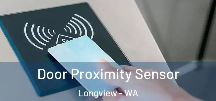 Door Proximity Sensor Longview - WA