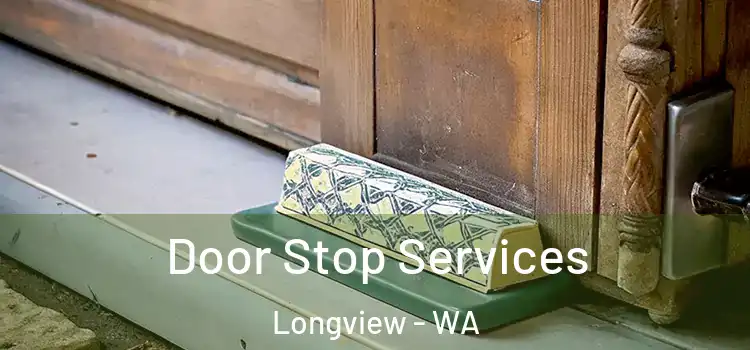 Door Stop Services Longview - WA