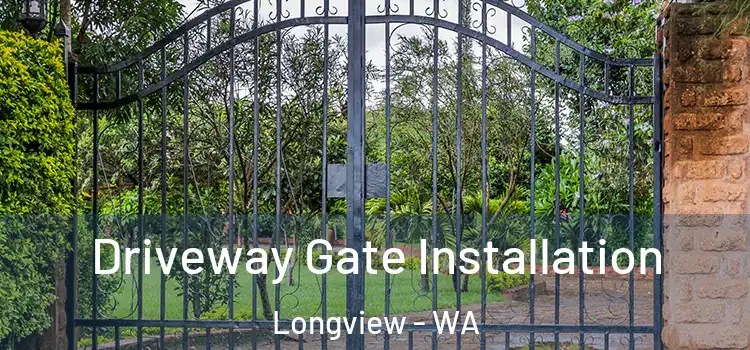 Driveway Gate Installation Longview - WA