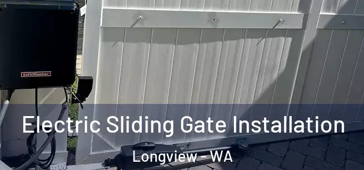 Electric Sliding Gate Installation Longview - WA