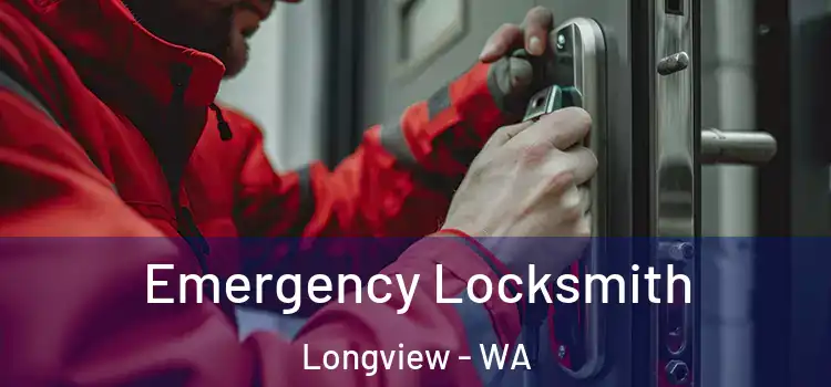 Emergency Locksmith Longview - WA