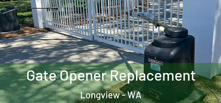 Gate Opener Replacement Longview - WA