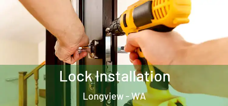 Lock Installation Longview - WA