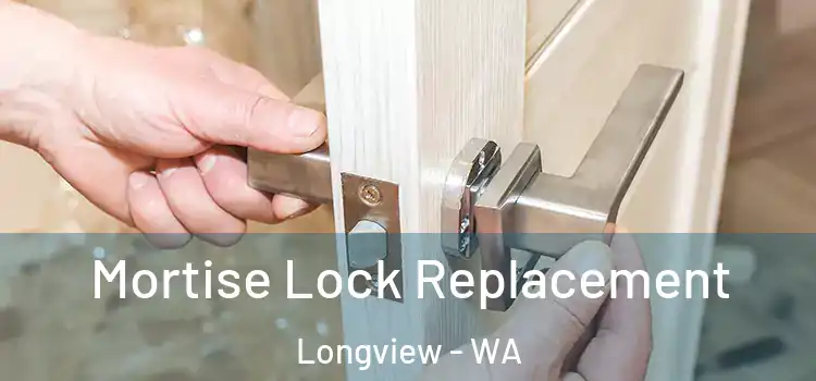 Mortise Lock Replacement Longview - WA