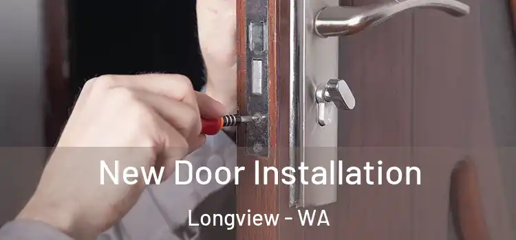 New Door Installation Longview - WA