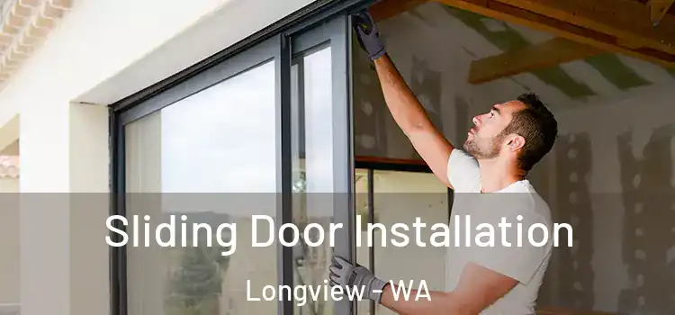 Sliding Door Installation Longview - WA