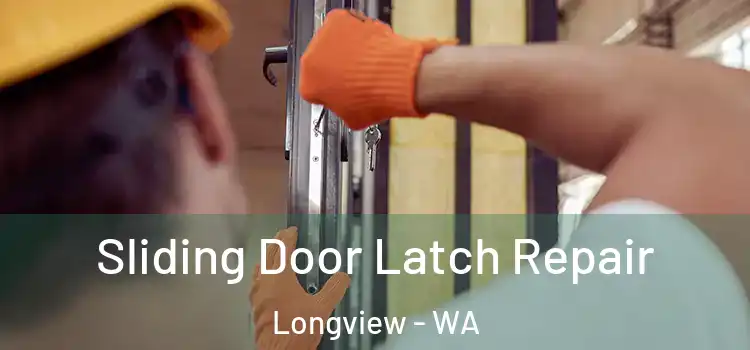 Sliding Door Latch Repair Longview - WA