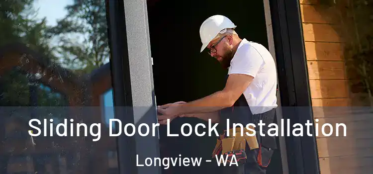 Sliding Door Lock Installation Longview - WA