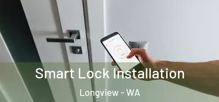 Smart Lock Installation Longview - WA
