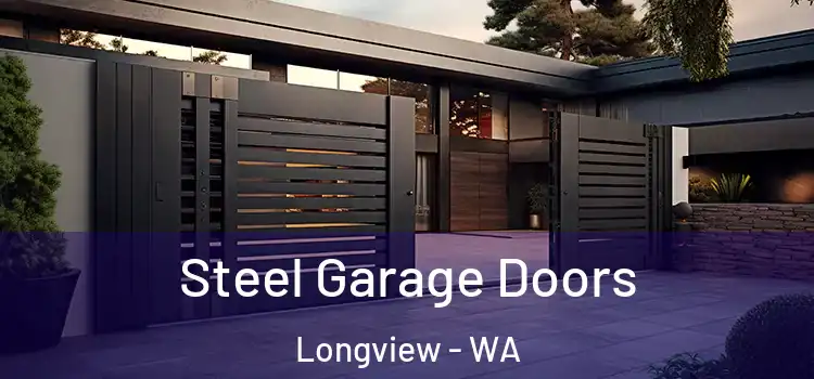 Steel Garage Doors Longview - WA