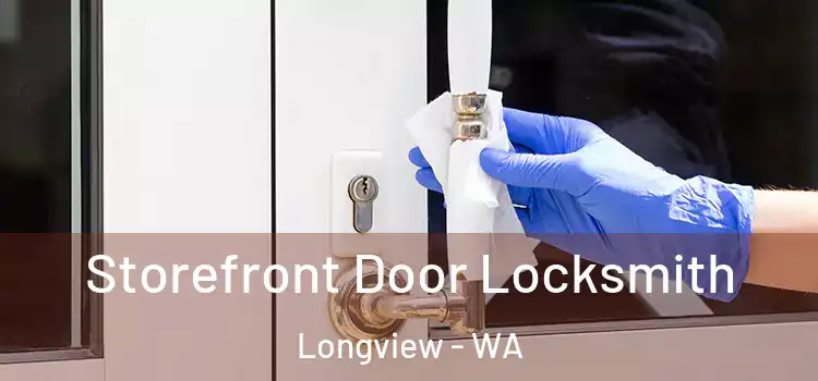 Storefront Door Locksmith Longview - WA